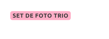 SET DE FOTO TRIO